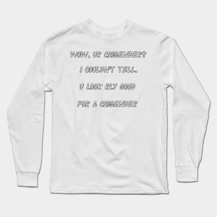 wow ur cis? Long Sleeve T-Shirt